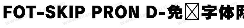 FOT-SKIP PRON D字体转换